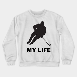 My life is hockey Crewneck Sweatshirt